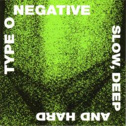 Type o negative - Slow deep and hard