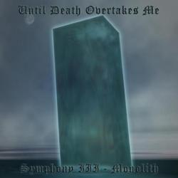Until Death Overtakes Me - Monolith